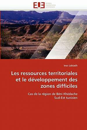 Les ressources territoriales et le développement des zones difficiles de Ines Labiadh