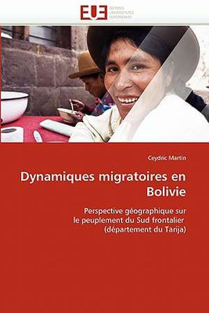 Dynamiques Migratoires En Bolivie: Independance Ou Correspondance de Ceydric Martin