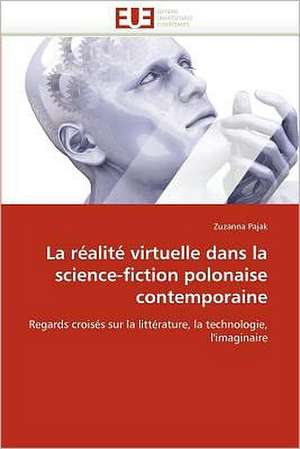 La réalité virtuelle dans la science-fiction polonaise contemporaine de Zuzanna Pajak