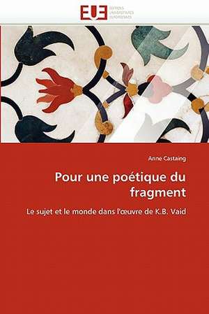 Pour une poétique du fragment de Anne Castaing