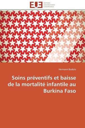 Soins Preventifs Et Baisse de La Mortalite Infantile Au Burkina Faso: Etudes Invivo, Invitro Et Moleculaire de Hermann Badolo