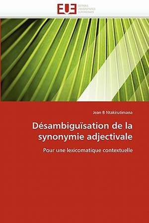 Desambiguisation de La Synonymie Adjectivale: Etudes Invivo, Invitro Et Moleculaire de Jean B Ntakirutimana