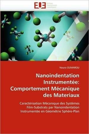 Nanoindentation Instrumentée: Comportement Mécanique des Materiaux de Noura OUMAROU