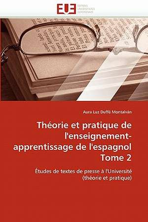 Théorie et pratique de l'enseignement-apprentissage de l'espagnol Tome 2 de Aura Luz Duffé Montalván