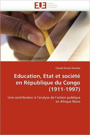 Education, Etat et société en République du Congo (1911-1997) de Claude-Ernest Kiamba