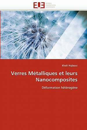 Verres Métalliques et leurs Nanocomposites de Khalil Hajlaoui