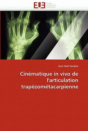 Cinématique in vivo de l'articulation trapèzométacarpienne de Jean-Noel Goubier