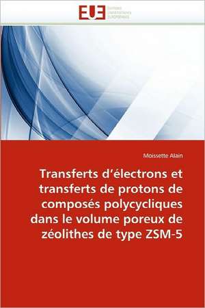 Transferts d'électrons et transferts de protons de composés polycycliques dans le volume poreux de zéolithes de type ZSM-5 de Moissette Alain