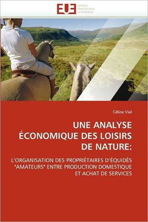 Une Analyse Economique Des Loisirs de Nature: L''Offre Bio de La Pme de Céline Vial