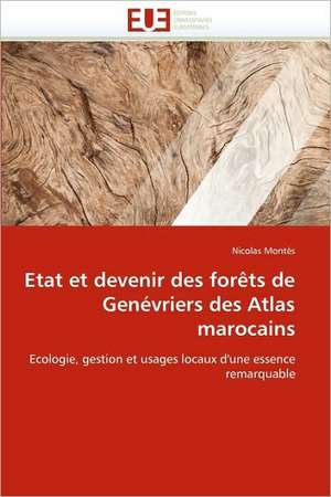 Etat Et Devenir Des Forets de Genevriers Des Atlas Marocains: Photo-Vieillissement Et Transdermie de Nicolas Montès