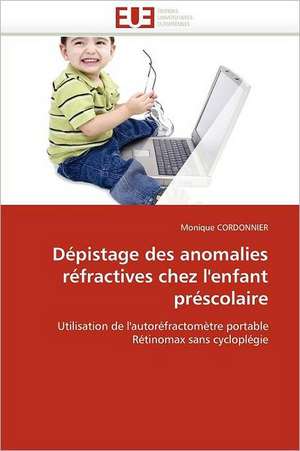 Dépistage des anomalies réfractives chez l'enfant préscolaire de Monique CORDONNIER