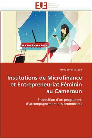 Institutions de Microfinance Et Entrepreneuriat Feminin Au Cameroun: Entre Equite Et Efficience de annie esson assoua