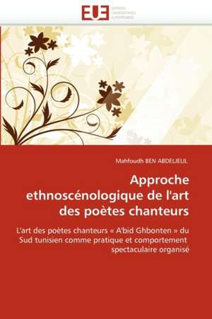 Approche ethnoscénologique de l'art des poètes chanteurs de Mahfoudh BEN ABDELJELIL