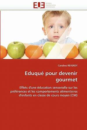 Eduque Pour Devenir Gourmet: Une Poetique de L'Art de Caroline REVERDY