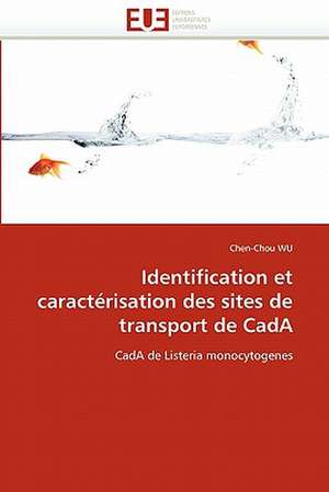 Identification et caractérisation des sites de transport de CadA de Chen-Chou WU