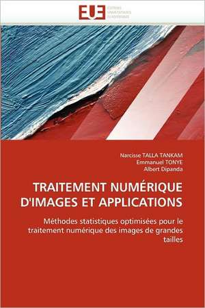 Traitement Numerique D''Images Et Applications de Narcisse TALLA TANKAM