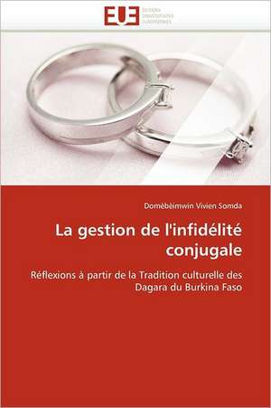 La Gestion de L'Infidelite Conjugale: Des Outils Evolutifs? de Domèbèimwin Vivien Somda