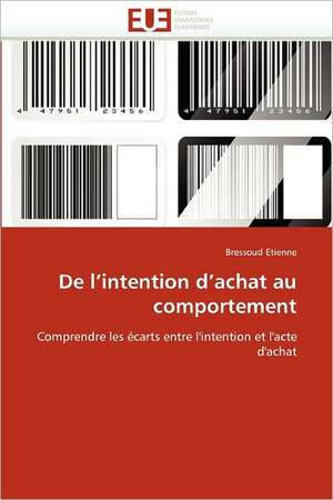 De l'intention d'achat au comportement de Bressoud Etienne