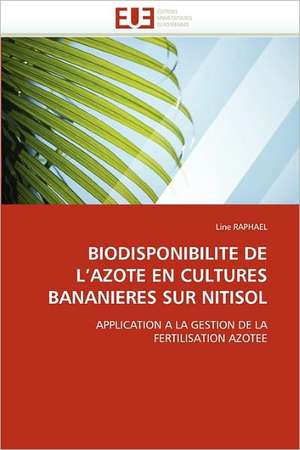 Biodisponibilite de L''Azote En Cultures Bananieres Sur Nitisol de Line RAPHAEL