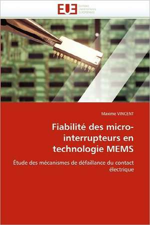 Fiabilité des micro-interrupteurs en technologie MEMS de Maxime VINCENT