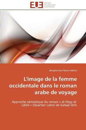 L'Image de La Femme Occidentale Dans Le Roman Arabe de Voyage: Synthese Organique Et Proprietes Physicochimiques de Benghenissa Nacer eddine