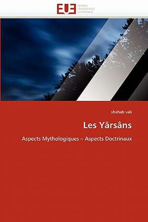 Les Yarsans: Image, Imaginaire, Societe de shahab vali