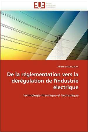 De la réglementation vers la dérégulation de l'industrie électrique de Ahlem DAKHLAOUI