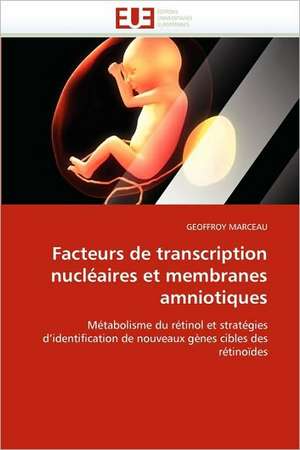 Facteurs de Transcription Nucleaires Et Membranes Amniotiques: La Strategie D'Un Reseau D'Entreprises de GEOFFROY MARCEAU