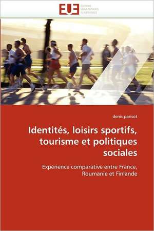 Identités, loisirs sportifs, tourisme et politiques sociales de denis parisot