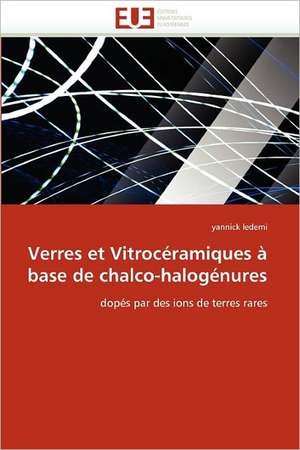 Verres Et Vitroceramiques a Base de Chalco-Halogenures: Mesure de L'Impedance Et Evaluation de L'Humidite de yannick ledemi