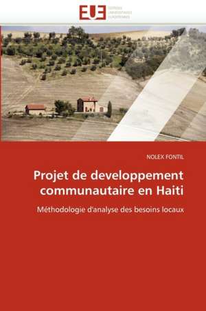 Projet de Developpement Communautaire En Haiti: Quelle Place Pour La Parole de Dieu? de NOLEX FONTIL