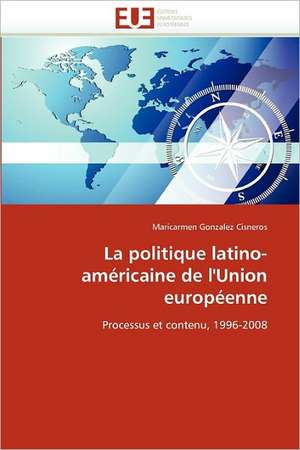 La politique latino-américaine de l'Union européenne de Maricarmen Gonzalez Cisneros