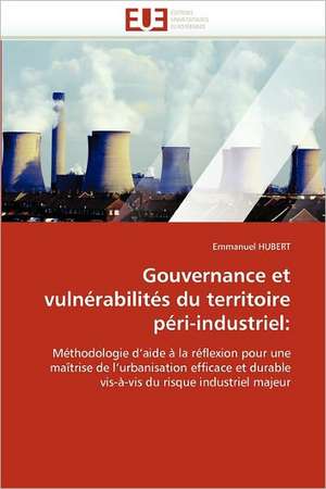 Gouvernance et vulnérabilités du territoire péri-industriel: de Emmanuel Hubert