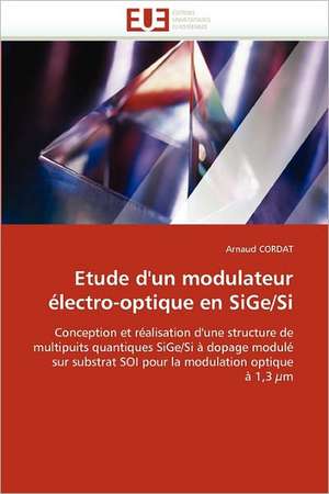 Etude d''un modulateur électro-optique en SiGe/Si de Arnaud Cordat