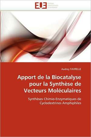 Apport de la Biocatalyse pour la Synthèse de Vecteurs Moléculaires de Audrey FAVRELLE