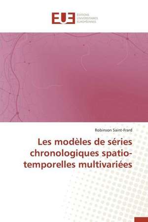 Les Modeles de Series Chronologiques Spatio-Temporelles Multivariees: Etude Comparee France Thailande de Robinson Saint-Frard