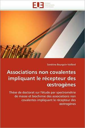 Associations non covalentes impliquant le récepteur des œstrogènes de Sandrine Bourgoin-Voillard