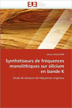 Synthetiseurs de Frequences Monolithiques Sur Silicium En Bande K: Une Communaute Composite, Une Ecole Plurilingue de Olivier MAZOUFFRE