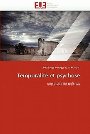 Temporalite Et Psychose: La Regulation Du Flux Optique de Rodriguez Penagos Juan Manuel