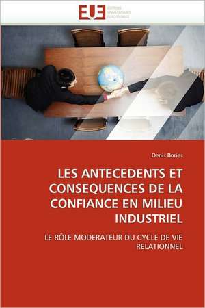 Les Antecedents Et Consequences de La Confiance En Milieu Industriel de Denis Bories