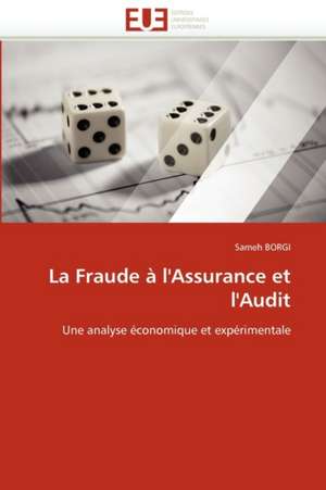 La Fraude A L''Assurance Et L''Audit: Etude Des Dunes Du Sud-Ouest Marocain de Sameh BORGI