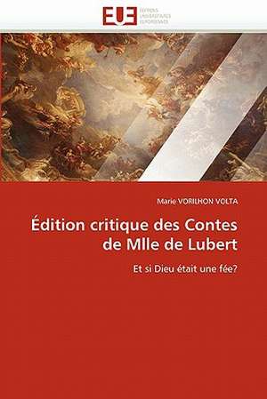 Édition critique des Contes de Mlle de Lubert de Marie VORILHON VOLTA