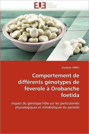 Comportement de différents génotypes de féverole à Orobanche foetida de Zouhaier ABBES