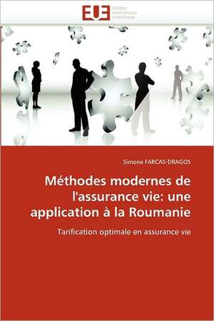 Methodes Modernes de L'Assurance Vie: Une Application a la Roumanie de Simona FARCAS-DRAGOS