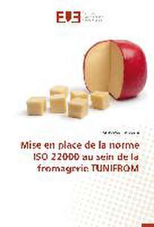 Mise en place de la norme ISO 22000 au sein de la fromagerie TUNIFROM de Mohamed Daboussi