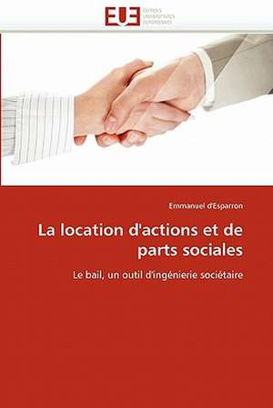 La location d'actions et de parts sociales de Emmanuel d'Esparron