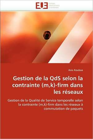 Gestion de la QdS selon la contrainte (m,k)-firm dans les réseaux de Anis Koubaa