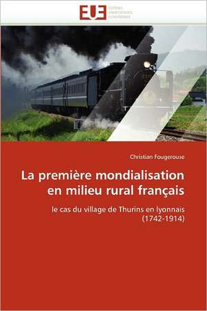 La première mondialisation en milieu rural français de Christian Fougerouse