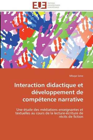 Interaction Didactique Et Developpement de Competence Narrative: Mobilite Structurale Et Recherche D''Inhibiteurs de Mbaye Sene