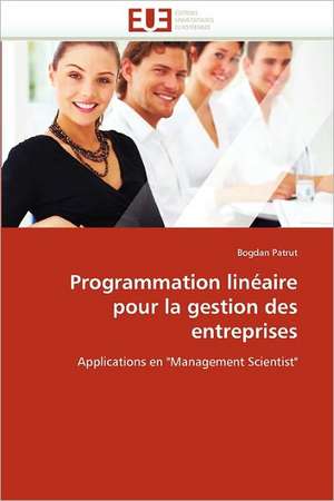 Programmation linéaire pour la gestion des entreprises de Bogdan Patrut